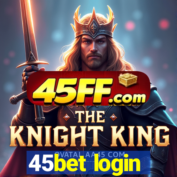 45bet login